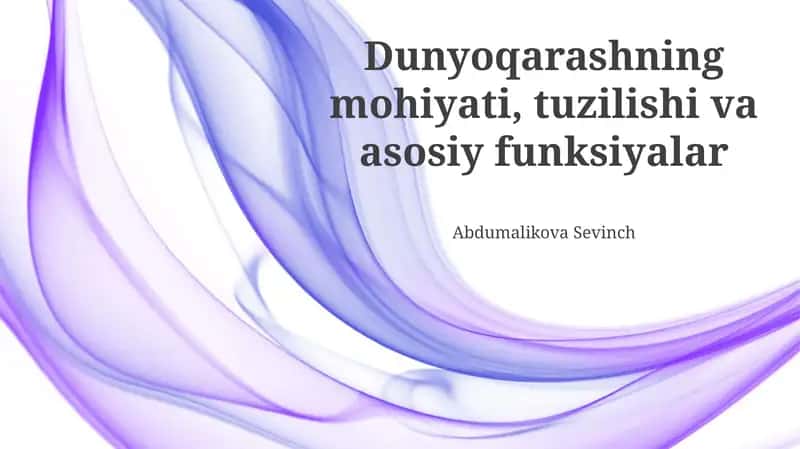 Dunyoqarashning mohiyati, tuzilishi va asosiy funksiyalar 1