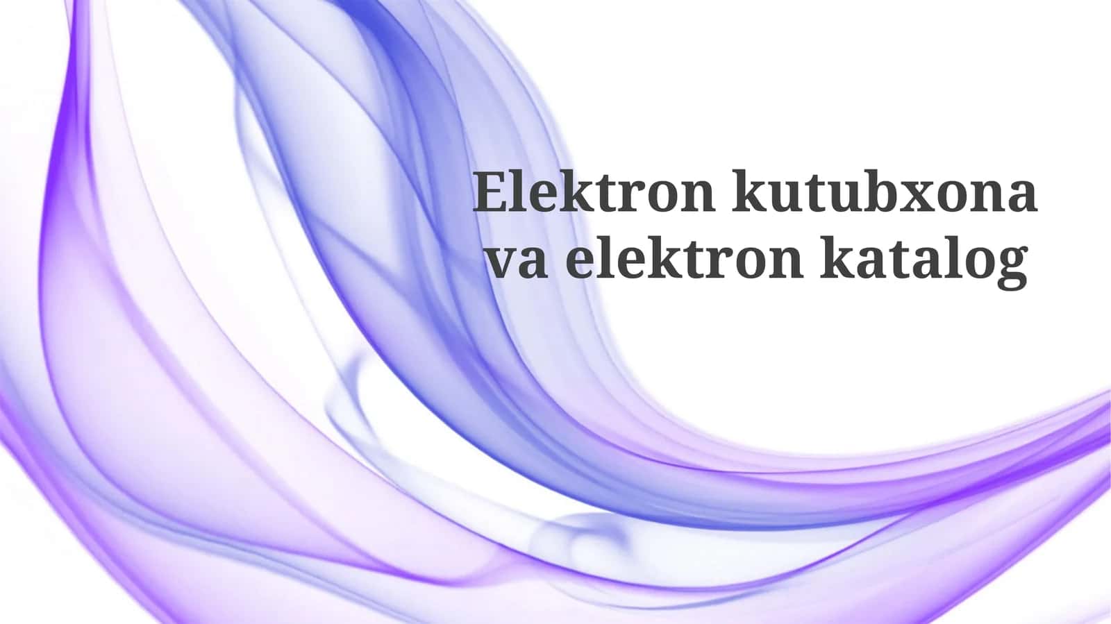 Elektron kutubxona va elektron katalog 1