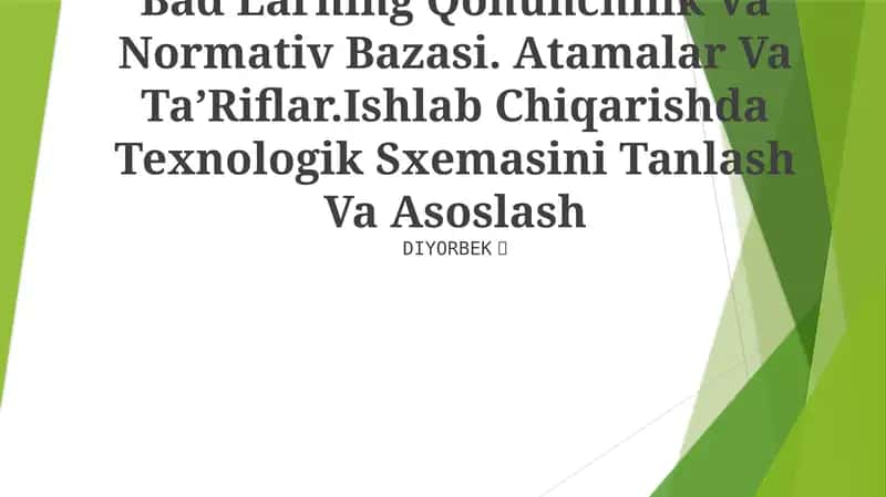Bad Larning Qonunchilik Va Normativ Bazasi. Atamalar Va Ta’Riflar.Ishlab Chiqarishda Texnologik Sxemasini Tanlash Va Asoslash 1