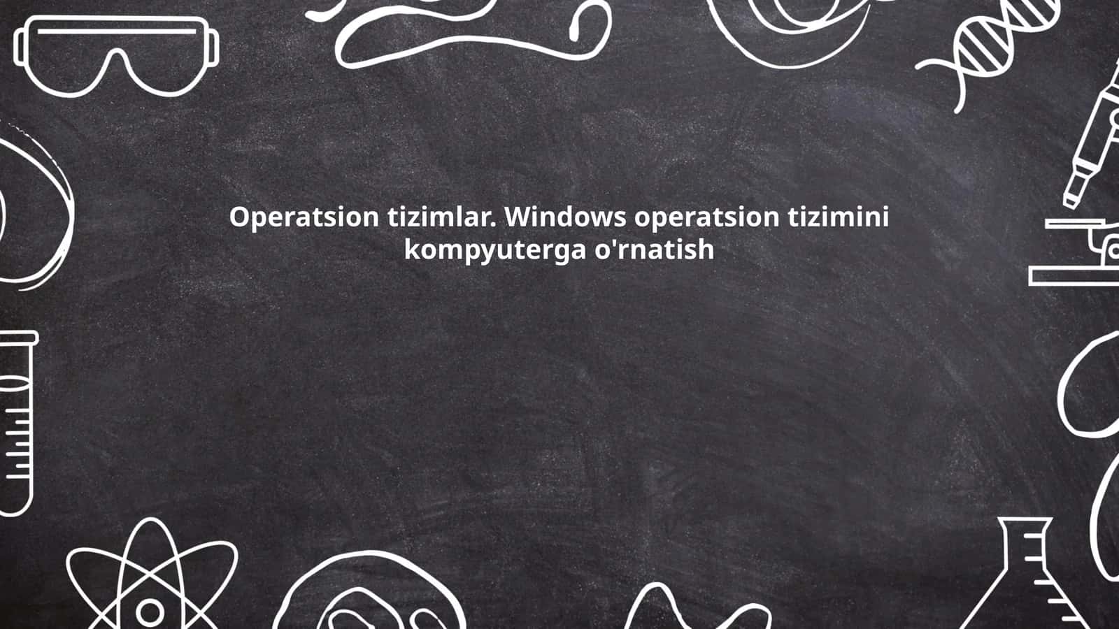 Operatsion tizimlar. Windows operatsion tizimini kompyuterga o'rnatish 1
