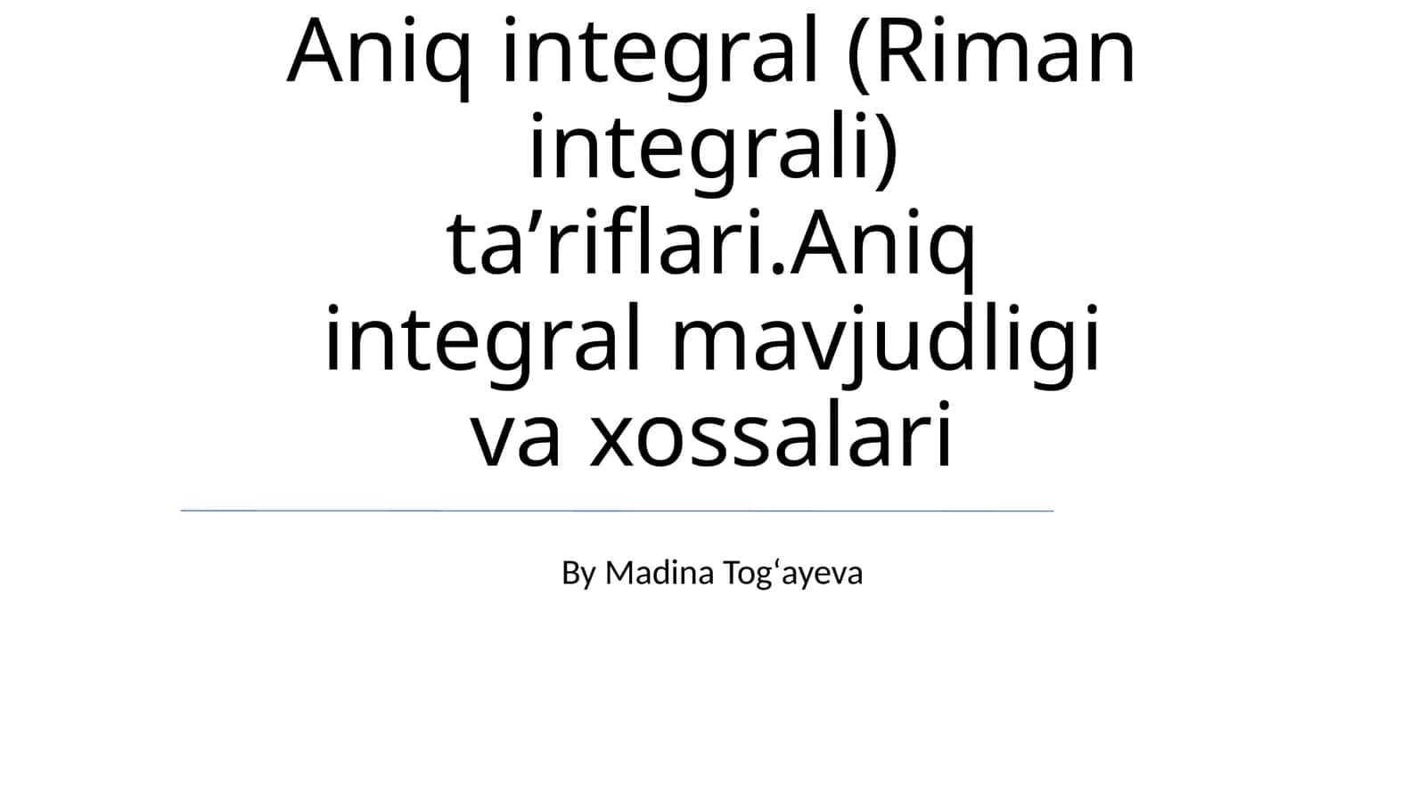 Aniq integral (Riman integrali) ta’riflari.Aniq integral mavjudligi va xossalari 1