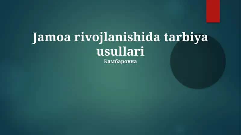 Jamoa rivojlanishida tarbiya usullari 1