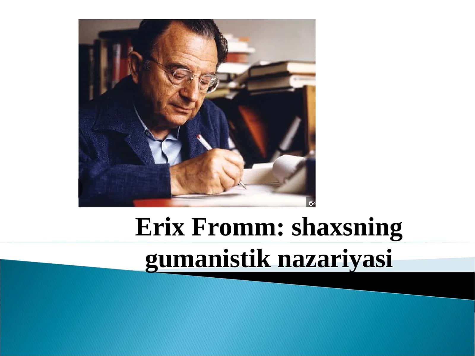 ErixFromm: shaxsning gumanistik nazariyasi 1