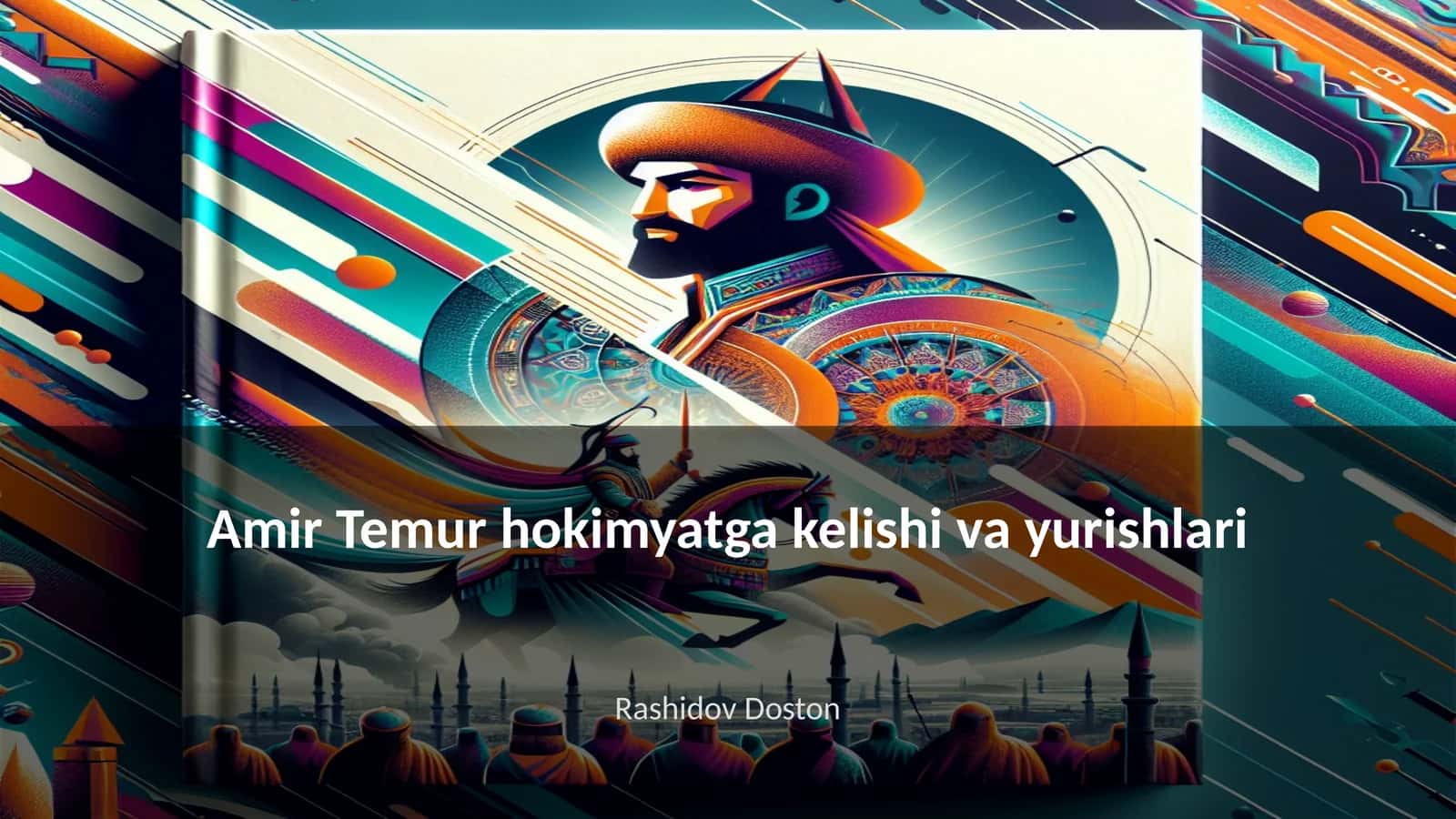Amir Temur hokimyatga kelishi va yurishlari 1