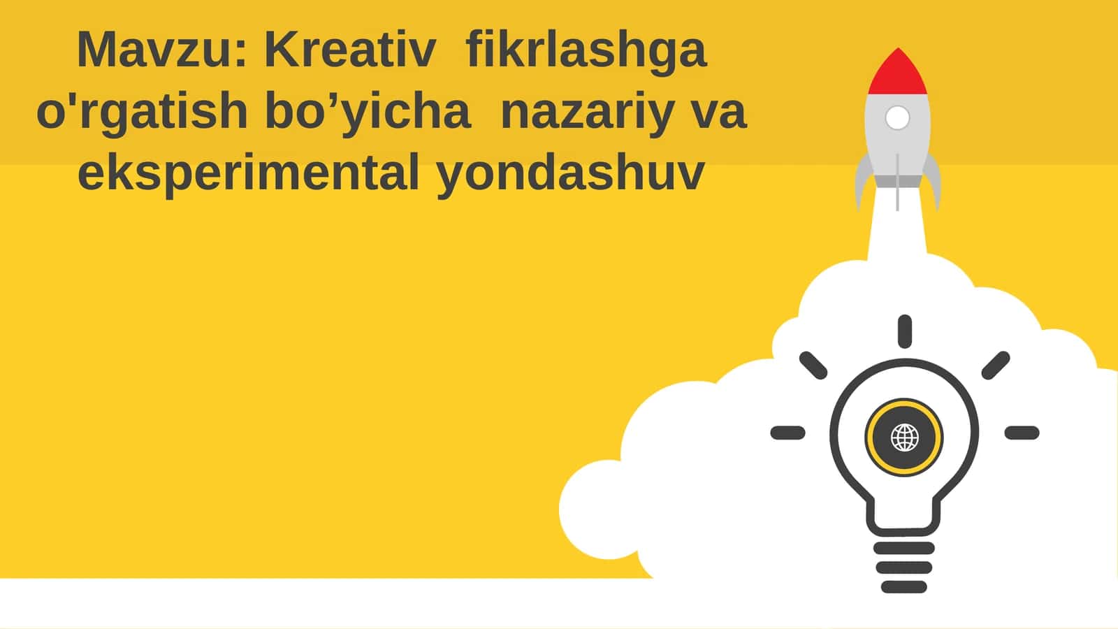 Kreativ fikrlashga o'rgatish bo’yicha nazariy va eksperimental yondashuv 1