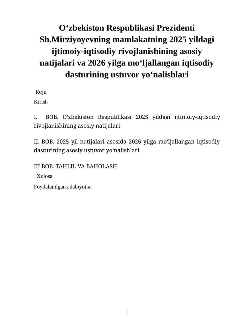 Oʻzbekiston Respublikasi Prezidenti Sh.Mirziyoyevning mamlakatning 2025 yildagi ijtimoiy-iqtisodiy rivojlanishining asosiy natijalari va 2026 yilga mo‘ljallangan iqtisodiy dasturining ustuvor yo‘nalishlari 1