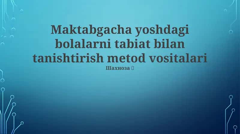 Maktabgacha yoshdagi bolalarni tabiat bilan tanishtirish metod vositalari 1