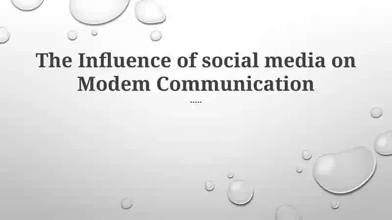 The Influence of social media on Modem Communication