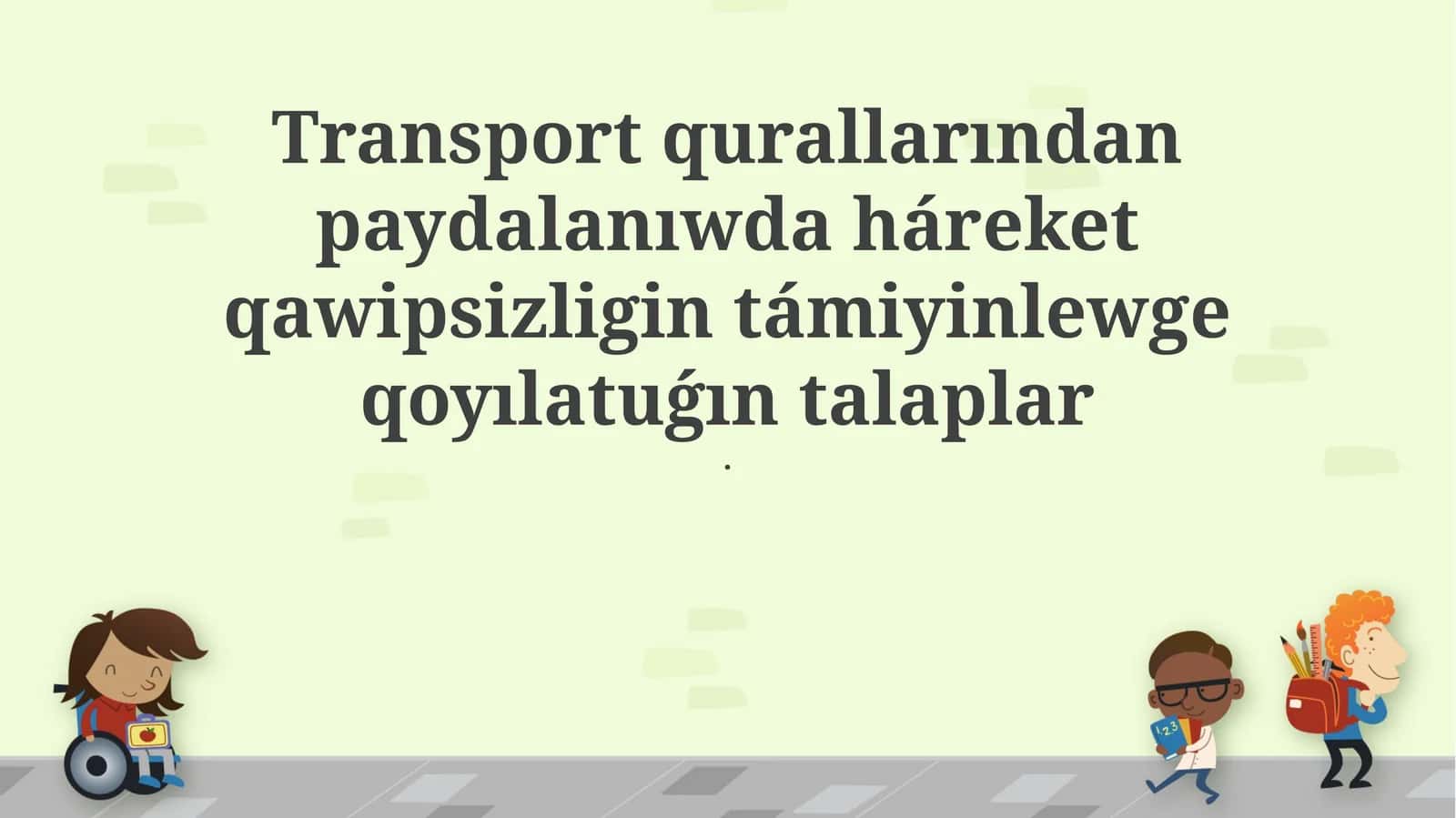 Transport qurallarından paydalanıwda háreket qawipsizligin támiyinlewge qoyılatuǵın talaplar 1