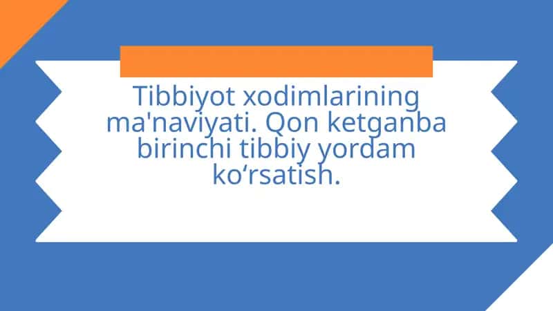 Tibbiyot xodimlarining ma'naviyati. Qon ketganba birinchi tibbiy yordam koʻrsatish. 1