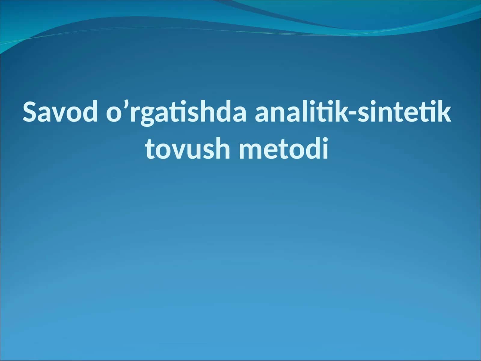 Savod o’rgatishda analitik-sintetik tovush metodi 1
