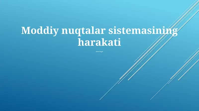 Moddiy nuqtalar sistemasining harakati 1