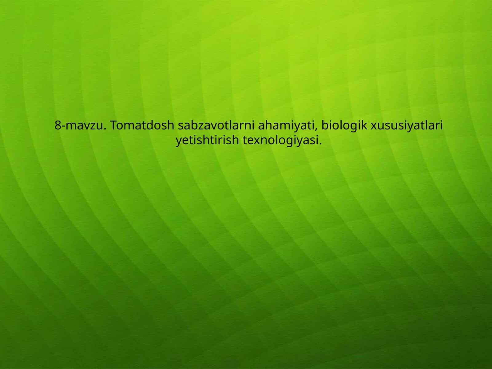 Tomatdosh sabzavotlarni ahamiyati, biologik xususiyatlari yetishtirish texnologiyasi 1