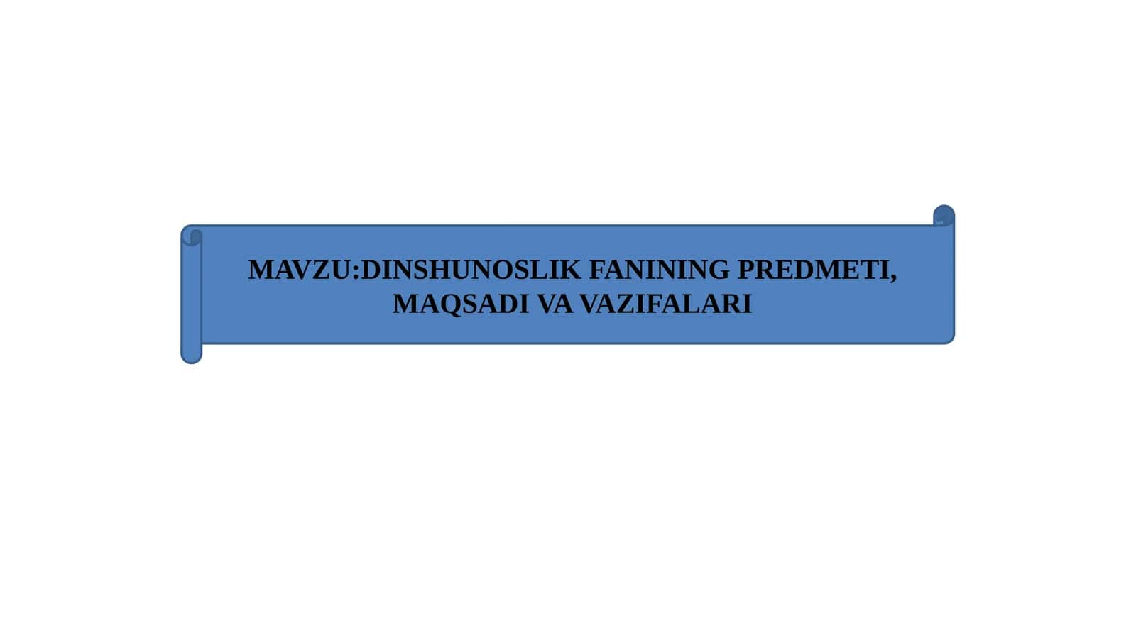 DINSHUNOSLIK FANINING PREDMETI, MAQSADI VA VAZIFALARI 1