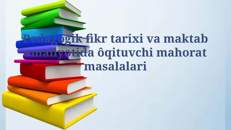 Pedagogik fikr tarixi va maktab amaliyotida ôqituvchimahoratmasalalari 1