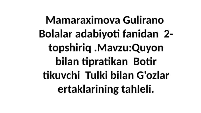 Mamaraximova Gulirano Bolalar adabiyotifanidan 2-topshiriq 1