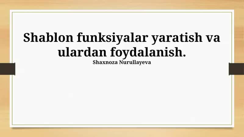 Shablon funksiyalar yaratish va ulardan foydalanish 1