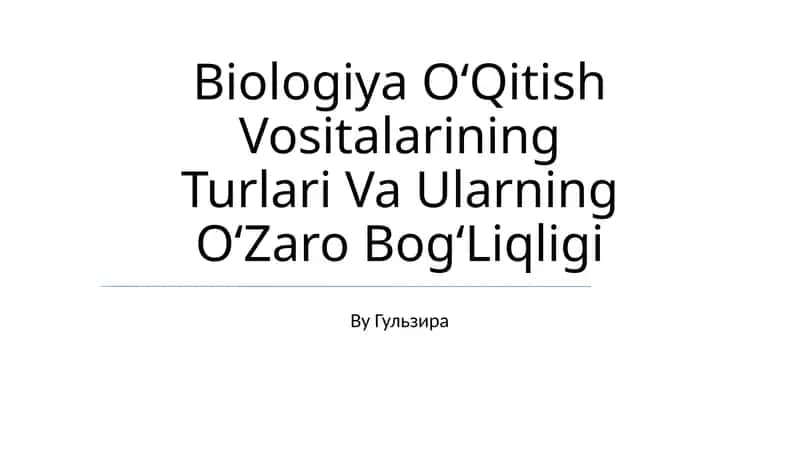Biologiya OʻQitish Vositalarining Turlari Va Ularning OʻZaro BogʻLiqligi 1