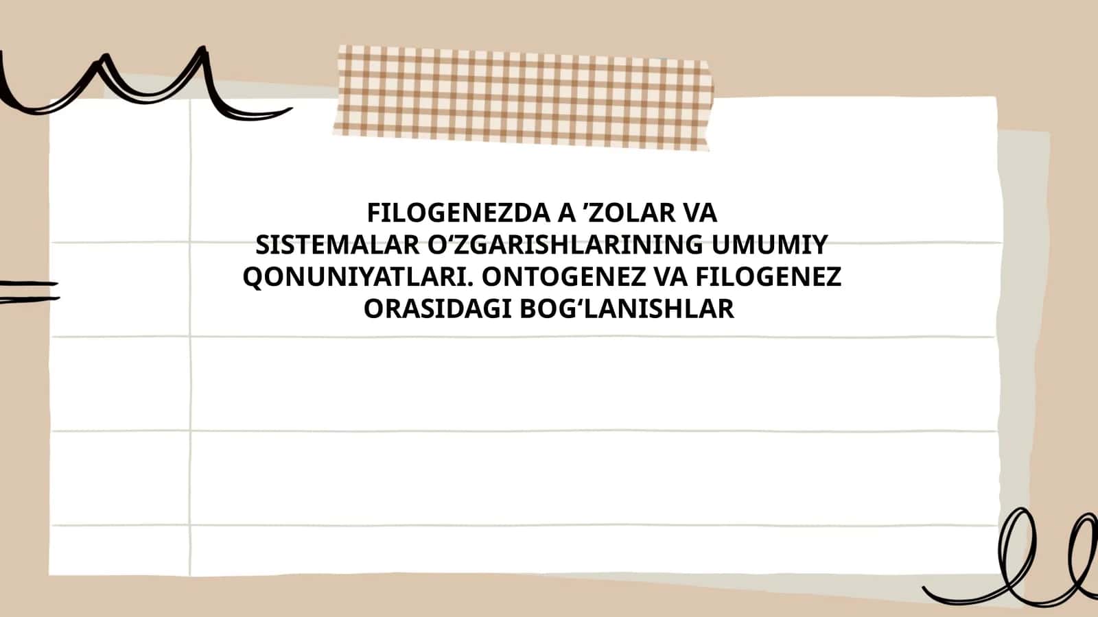 FILOGENEZDA A ’ZOLAR VA SISTEMALAR OʻZGARISHLARINING UMUMIY QONUNIYATLARI. ONTOGENEZ VA FILOGENEZ ORASIDAGI BOG‘LANISHLAR 1