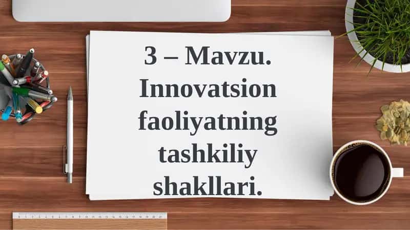 Innovatsion faoliyatning tashkiliyshakllari 1