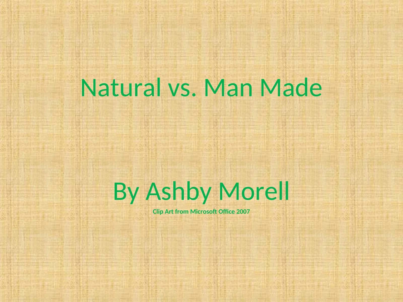 Natural vs. Man Made 1