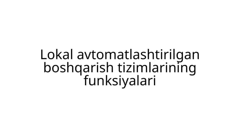 Lokal avtomatlashtirilgan boshqarish tizimlarining funksiyalari 1