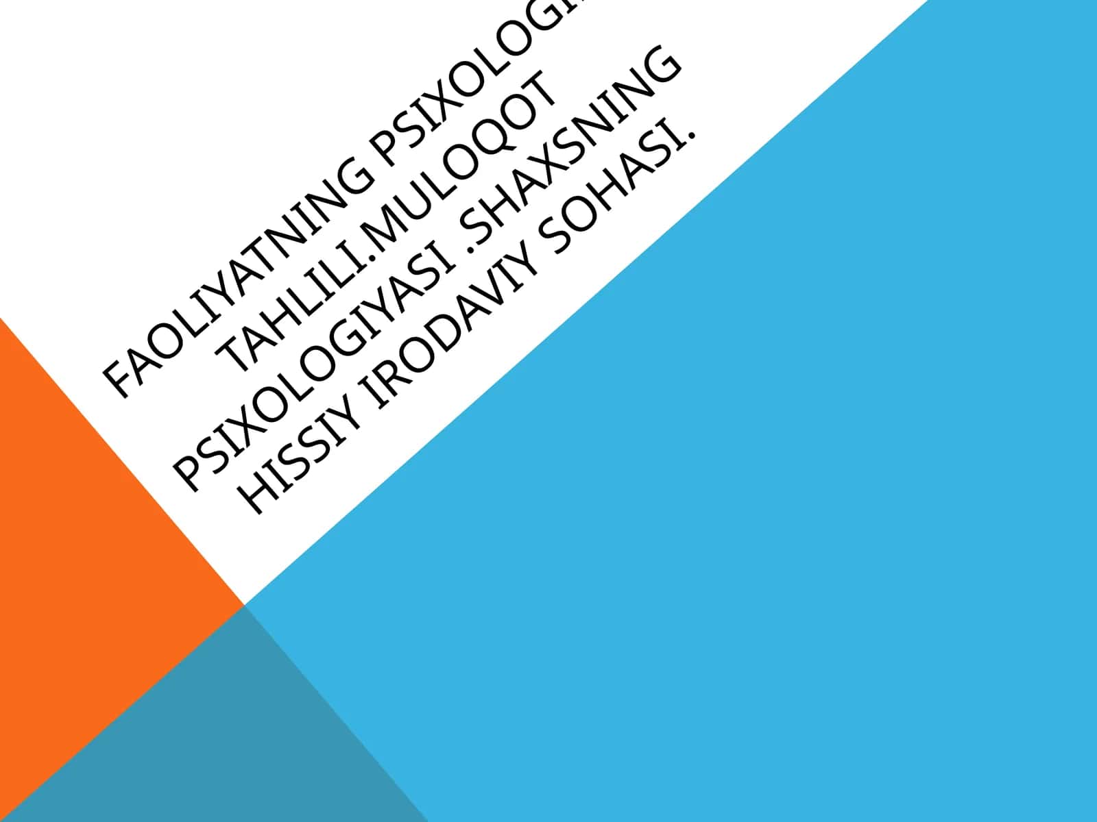 FAOLIYATning psixologik tahlili.Muloqot psixologiyasi.SHAXSNING HISSIY IRODAVIY SOHASI 1