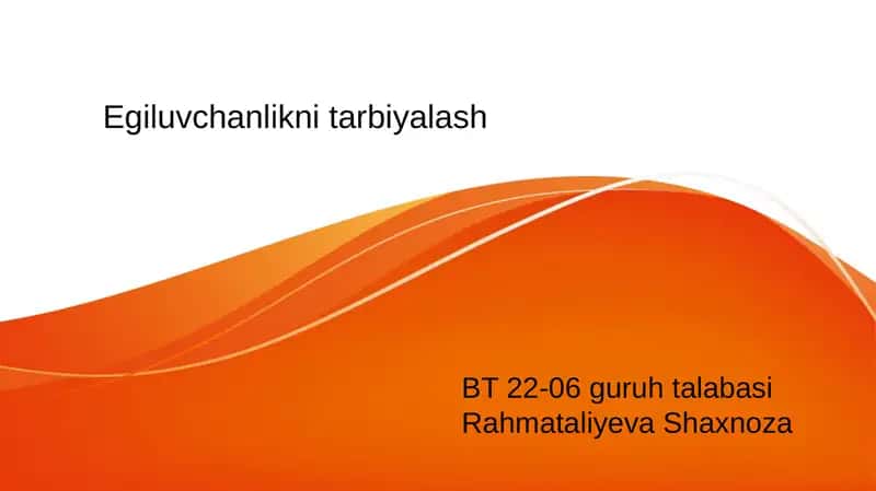 Egiluvchanlikni tarbiyalash 1