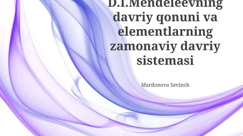 D.I.Mendeleevning davriy qonuni va elementlarning zamonaviy davriy sistemasi 1