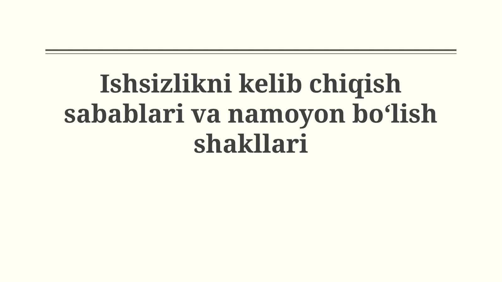 Ishsizlikni kelib chiqish sabablari va namoyonboʻlishshakllari 1