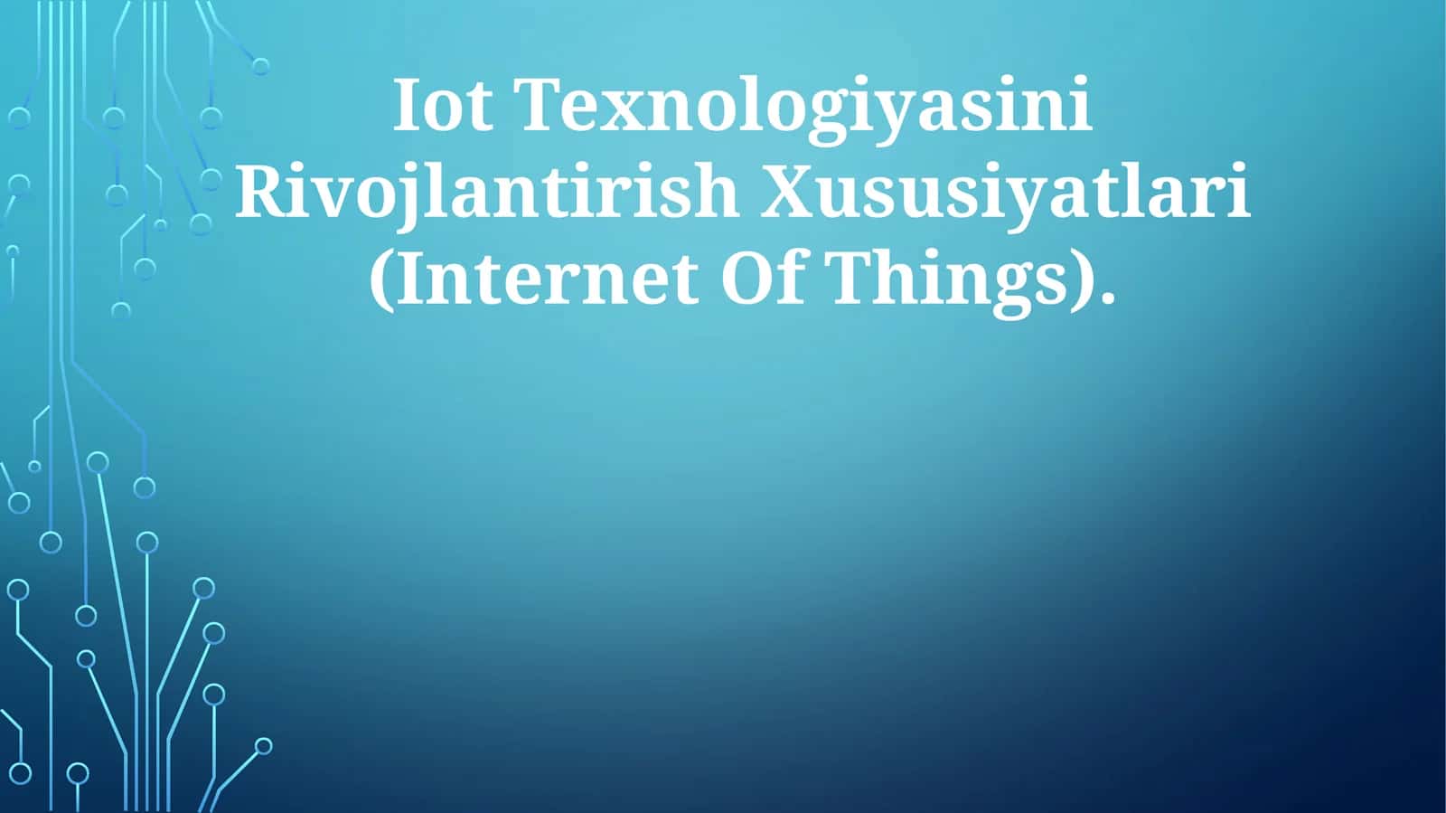 Iot Texnologiyasini Rivojlantirish Xususiyatlari (Internet Of Things) 1