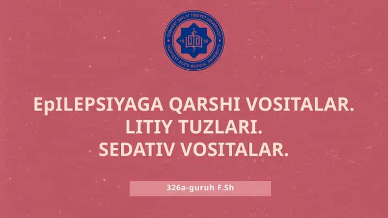 Epilepsiyaga qarshi vositalar.  Litiy tuzlari.  Sedativ vositalar. 1