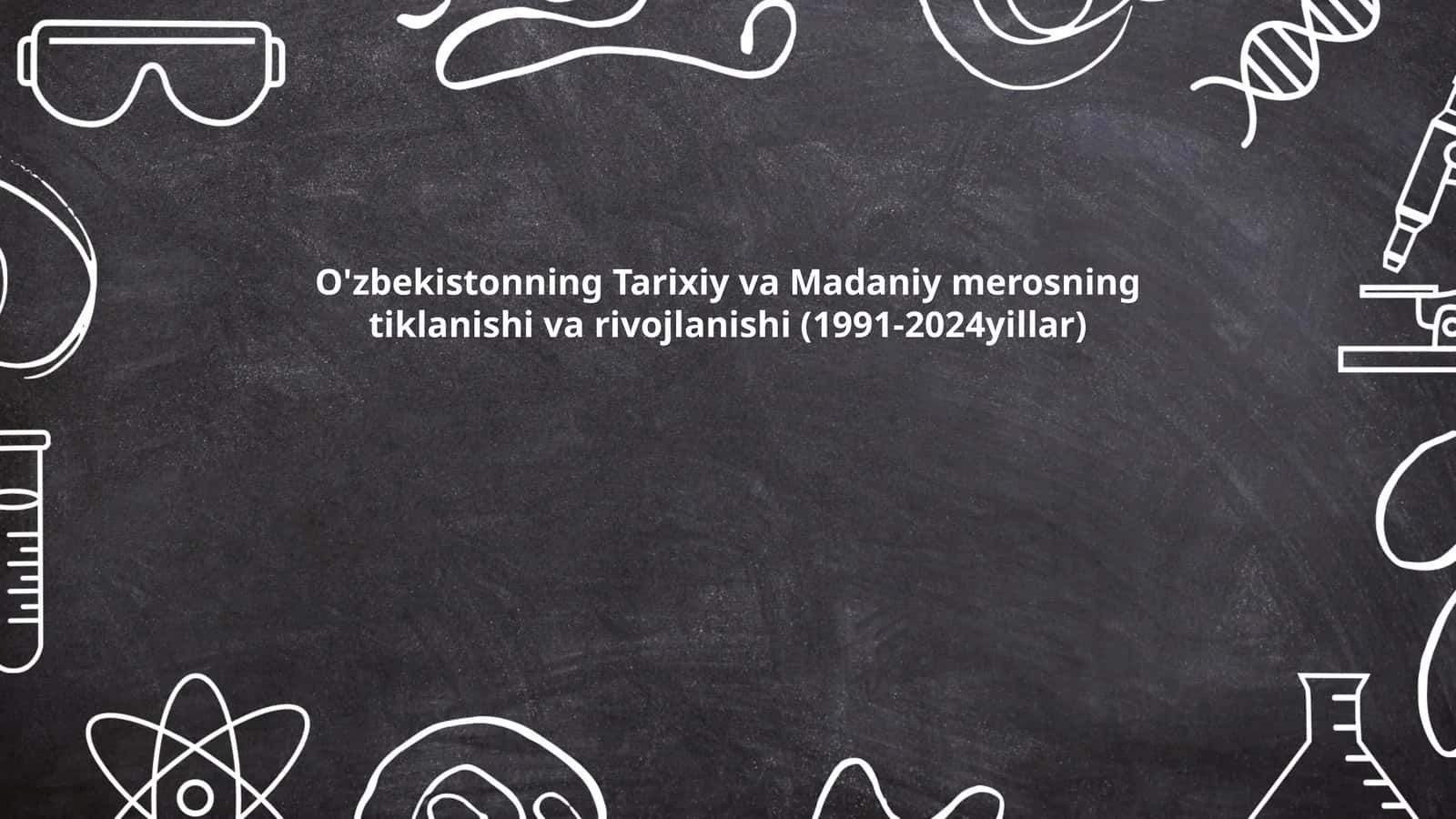 O'zbekistonning Tarixiy va Madaniy merosning tiklanishi va rivojlanishi (1991-2024yillar) 1