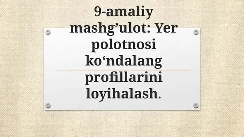 Yer polotnosi ko‘ndalang profillarini loyihalash 1