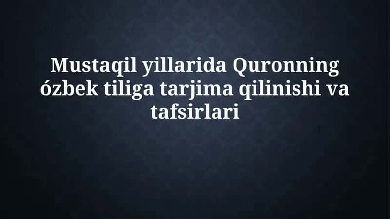 Mustaqilyillarida Qur'onning ózbek tiligiga tarjima qilinishi va tafsirlari 1