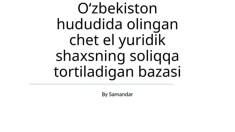 Oʻzbekiston hududida olingan chet el yuridik shaxsning soliqqa tortiladigan bazasi 1