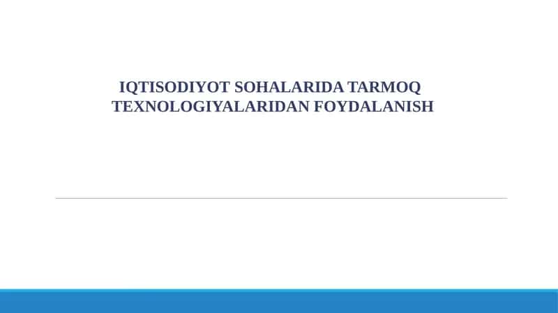 IQTISODIYOTSOHALARIDA TARMOQ TEXNOLOGIYALARIDAN FOYDALANISH 1