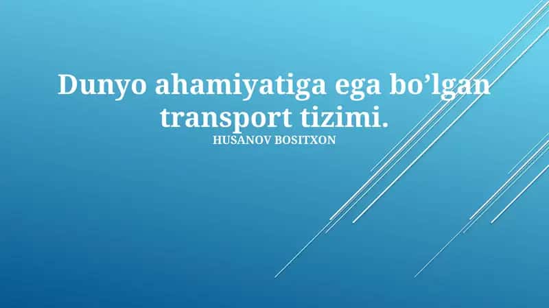 Dunyo ahamiyatiga ega bo’lgan transport tizimi 1