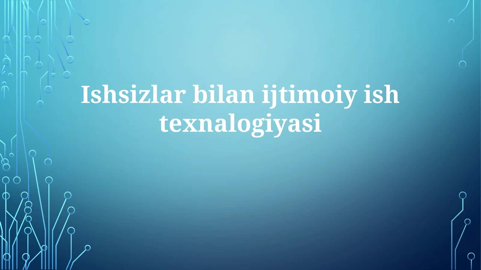 Ishsizlar bilan ijtimoiy ishda texnologiyalar: Muammolar va imkoniyatlar 1
