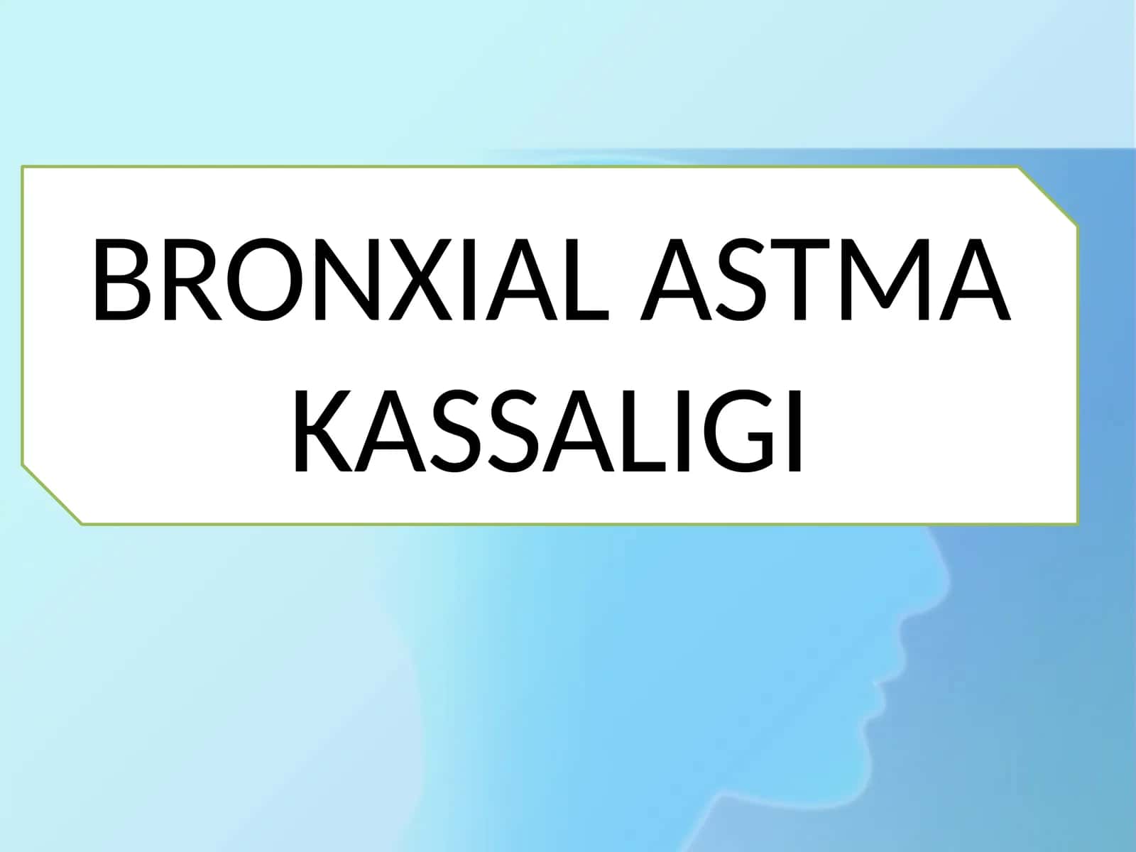 BRONXİALASTMA KASSALIGI 1