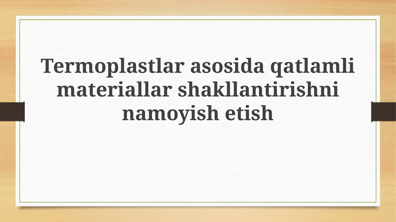 Termoplastlar asosida qatlamli materiallar shakllantirish 1