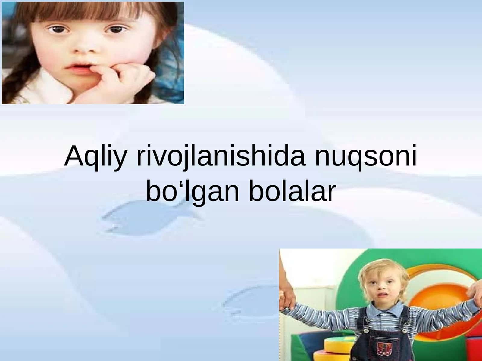 Aqliy rivojlanishida nuqsoni bo‘lgan bolalar 1