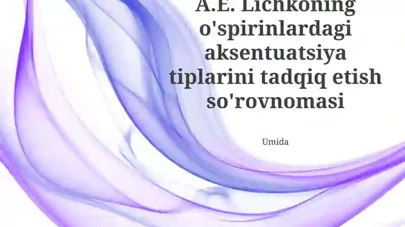 A.E. Lichkoning o'spirinlardagi aksentuatsiya tiplarini tadqiq etish so'rovnomasi
