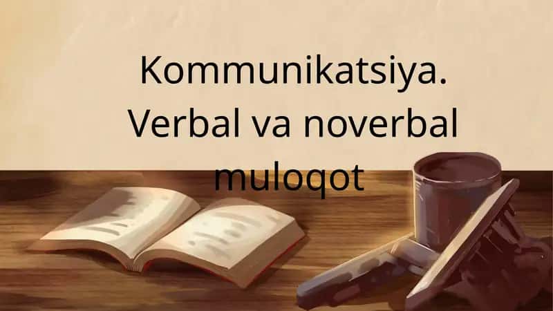 Kommunikatsiya. Verbal va noverbal muloqot 1
