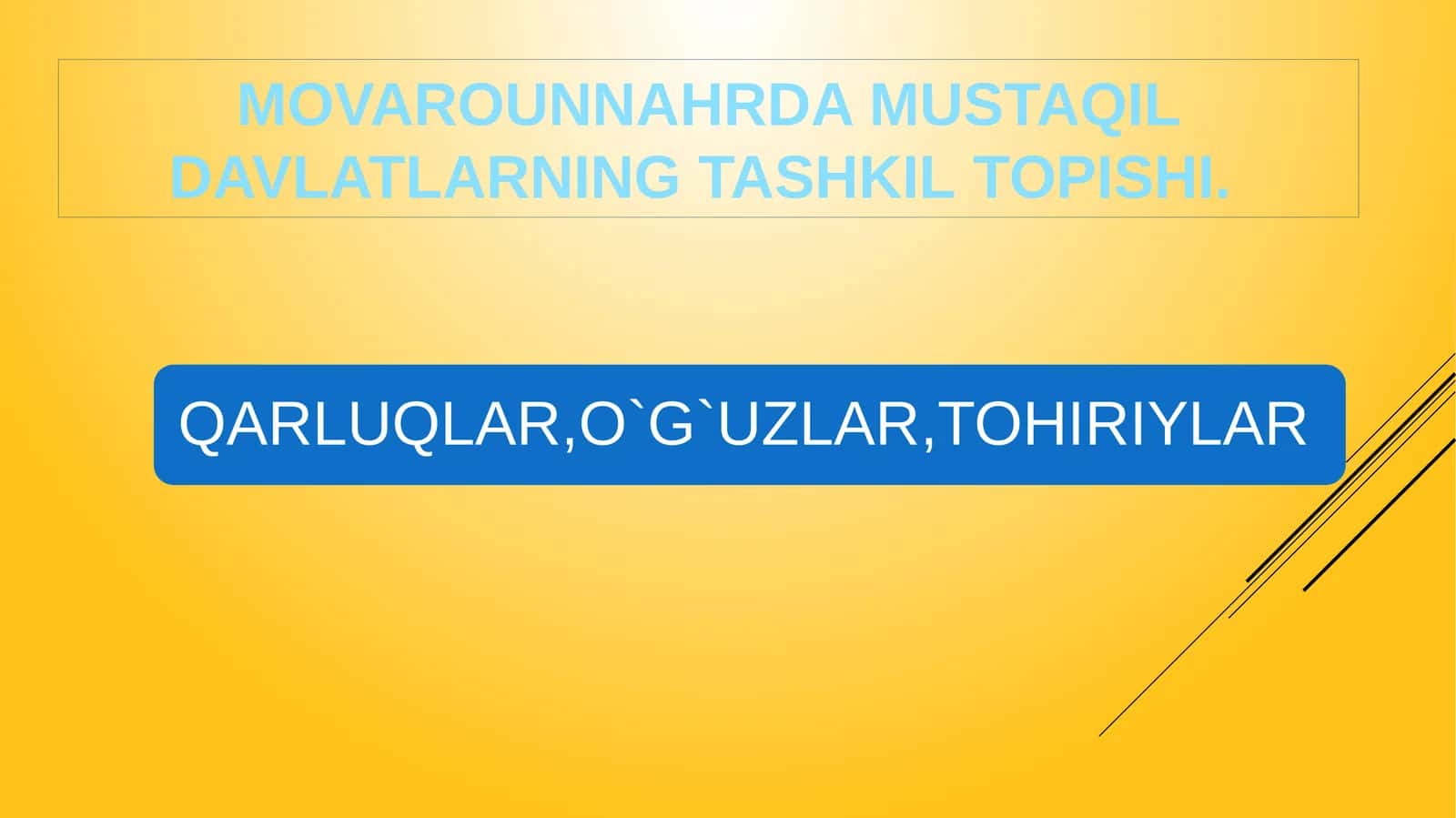 MOVAROUNNAHRDA MUSTAQIL DAVLATLARNING TASHKIL TOPISHI. QARLUQLAR,O`G`UZLAR,TOHIRIYLAR 1