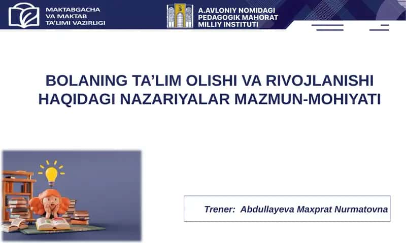 BOLANING TA’LIM OLISHI VA RIVOJLANISHI HAQIDAGI NAZARIYALAR MAZMUN-MOHIYATI 1