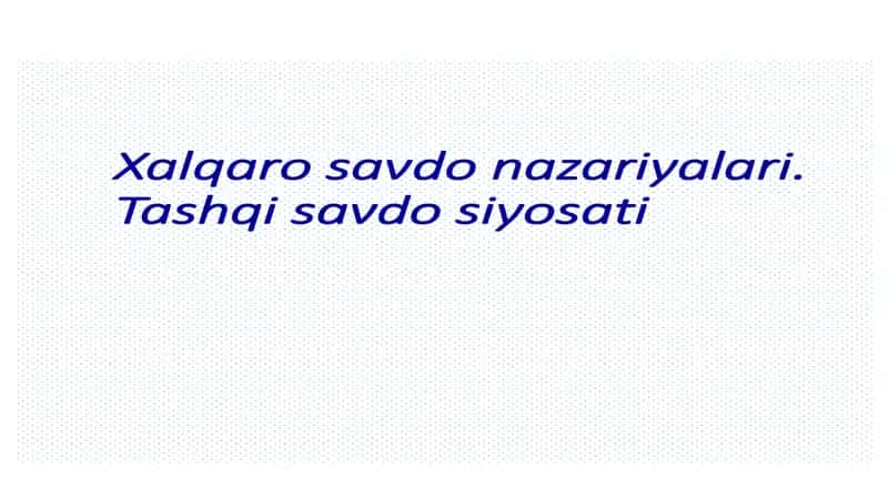 Xalqaro savdo rivojlanishining omillari 1