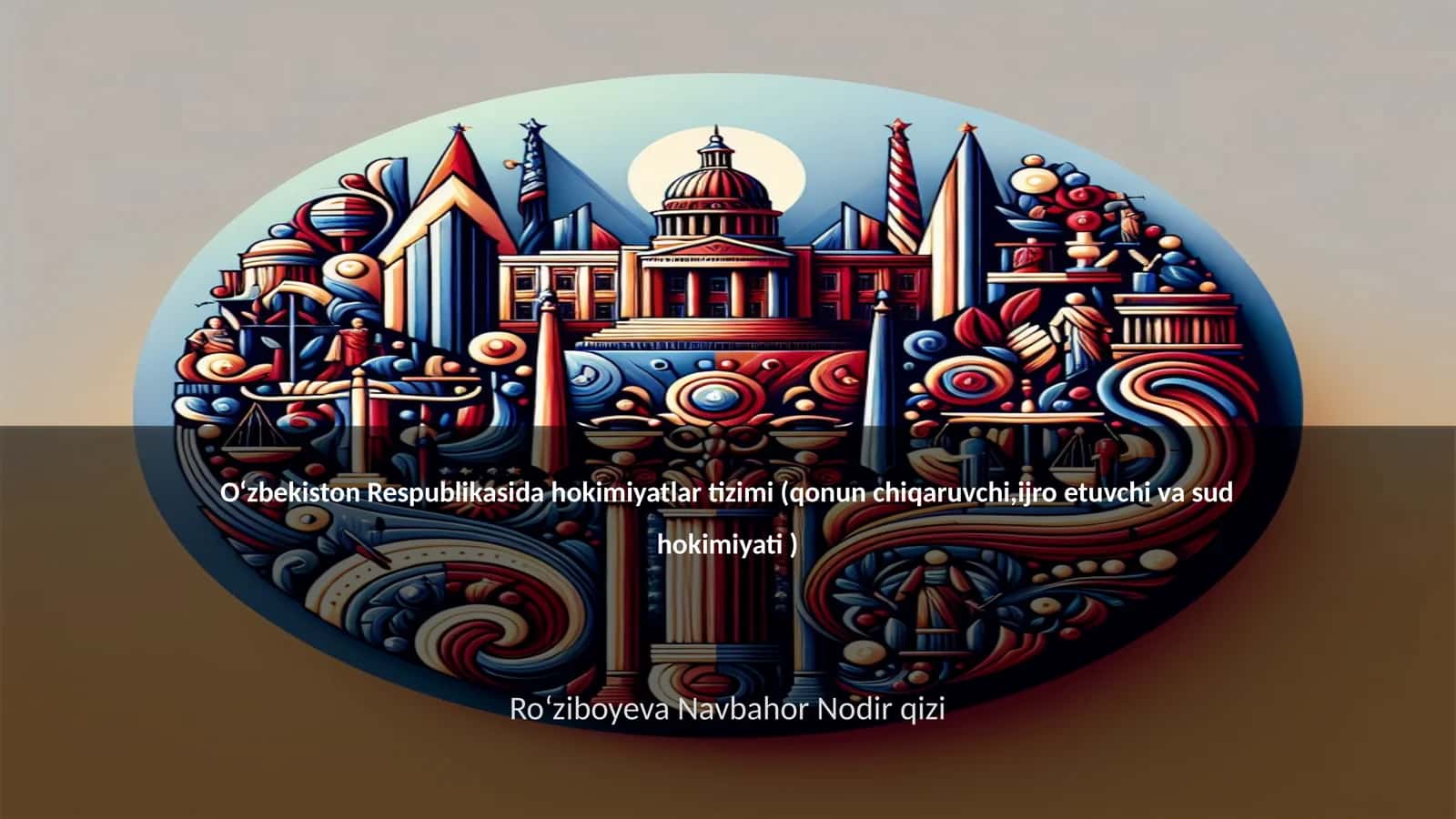 O‘zbekiston Respublikasida hokimiyatlar tizimi (qonun chiqaruvchi,ijro etuvchi va sud hokimiyati ) 1