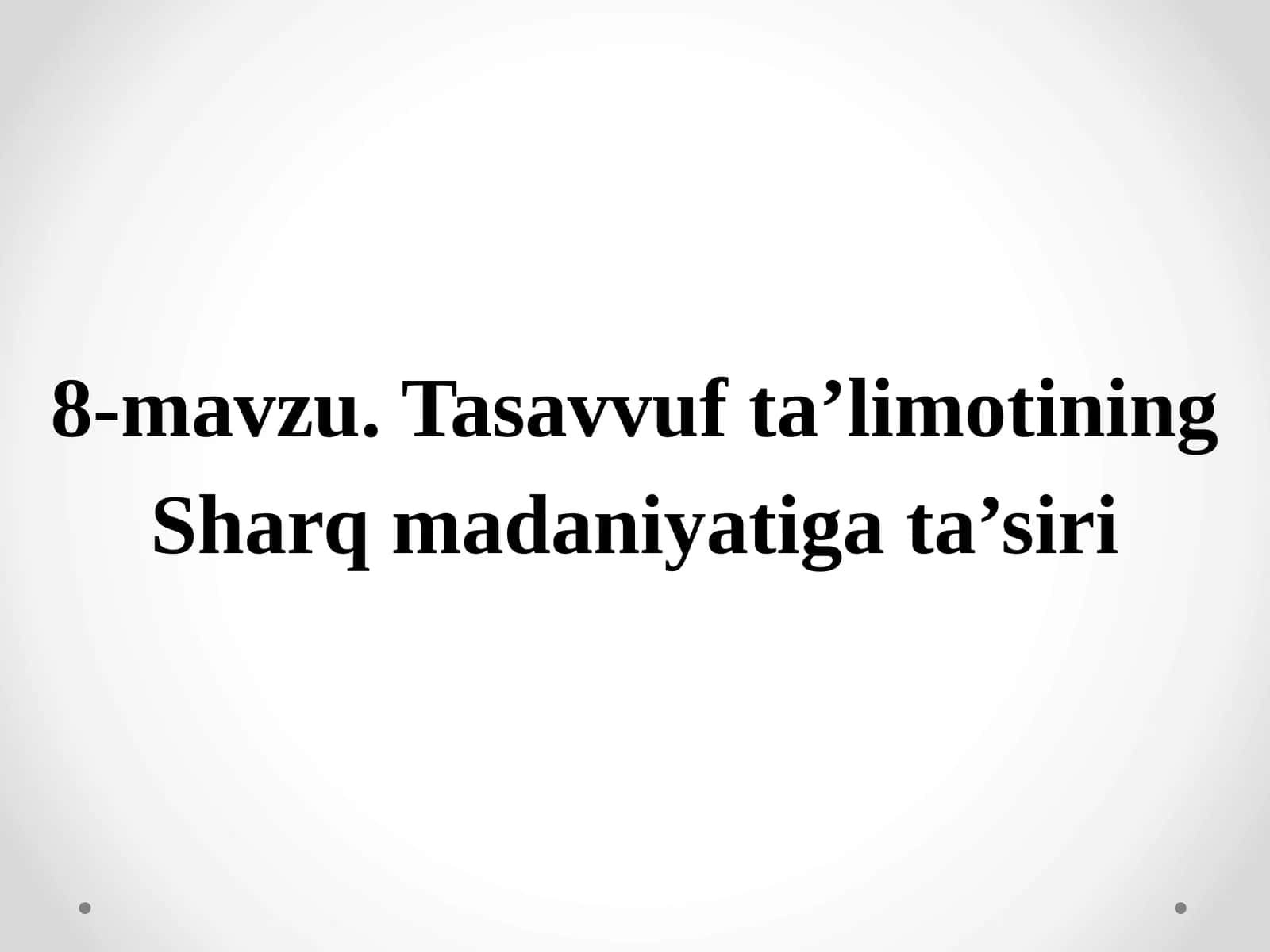 Tasavvuf taʼlimotining Sharqmadaniyatigata’siri 1