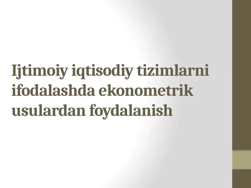 Ijtimoiy iqtisodiy tizimlarni ifodalashda ekonometrik usulardan foydalanish 1